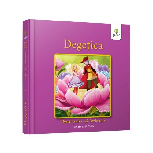 Degetica. Povesti pentru cei foarte mici - Hans Christian Andersen