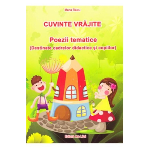 Cuvinte vrajite. Poezii tematice - Maria Raicu, editura Ars Libri