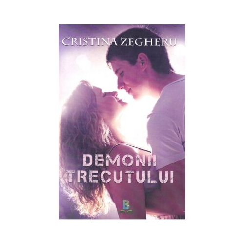 Demonii trecutului - Cristina Zegheru