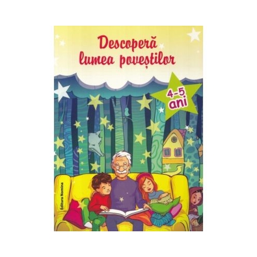 Descopera lumea povestilor 4-5 ani - Ioana Suilea