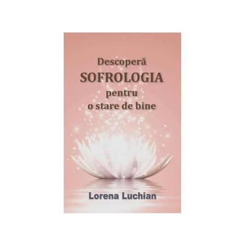 Descopera sofrologia pentru o stare de bine - Lorena Luchian