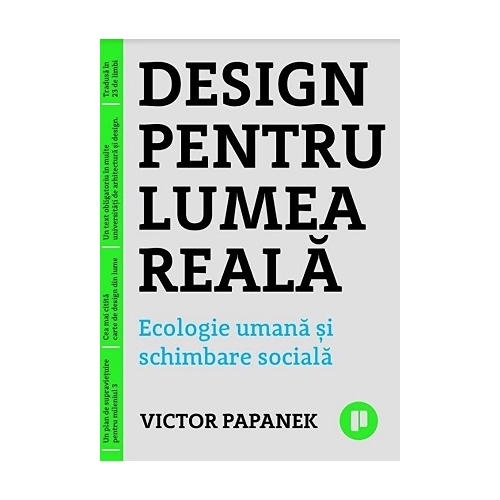 Design pentru lumea reala. Ecologie umana si schimbare sociala - Victor Papanek