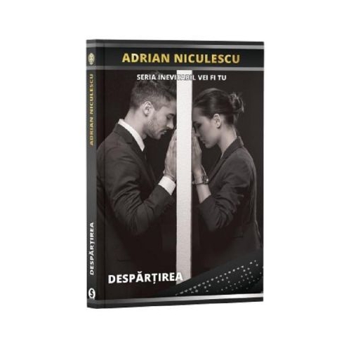 Despartirea. Seria Inevitabil vei fi tu - Adrian Niculescu