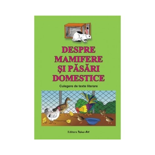 Despre mamifere si pasari domestice. Culegere de texte literare