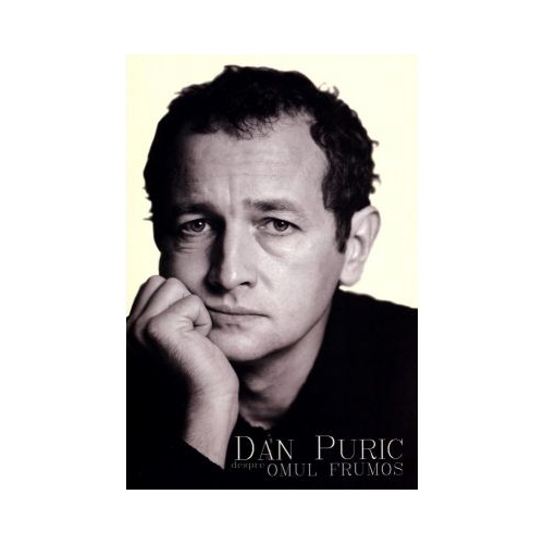 Despre omul frumos - Dan Puric