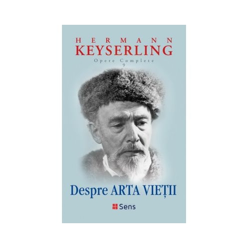 Opere complete 9. Despre arta vietii - Hermann Keyserling