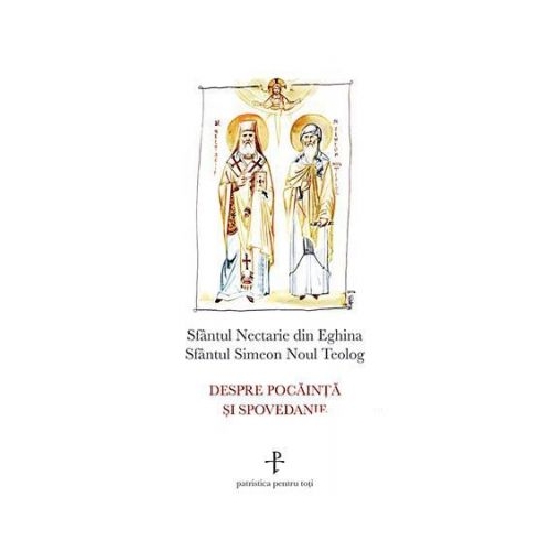 Despre pocainta si spovedanie - sf. Nectarie de Eghina, sf. Simeon Noul Teolog