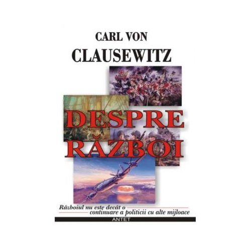 Despre razboi - Carl von Clausewitz