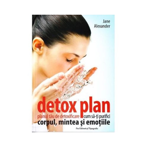 Detox plan. Planul tau de detoxifiere - Jane Alexander