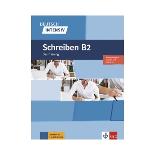 Deutsch intensiv Schreiben B2. Das Training - Sandra Hohmann. Volum in limba germana, editura Klett