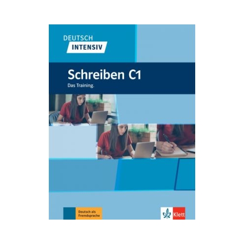 Deutsch intensiv Schreiben C1. Das Training - Dorothea Stein-Bassler. Volum in limba germana, editura Klett