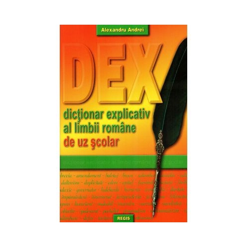 Dictionar explicativ al limbii romane de uz scolar (DEX) - Alexandru Andrei