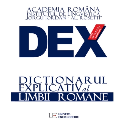 DEX Dictionarul explicativ al limbii romane, Academia Romana, Editia 2016, a 3-a Dictionare Univers Enciclopedic grupdzc