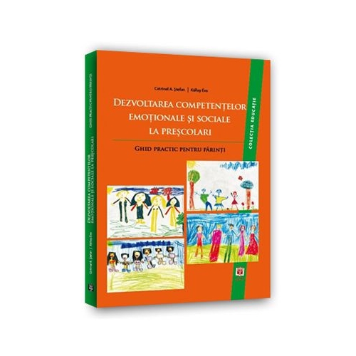 Dezvoltarea competentelor emotionale si sociale la prescolari. Ghid practic pentru parinti - Catrinel A. Stefan