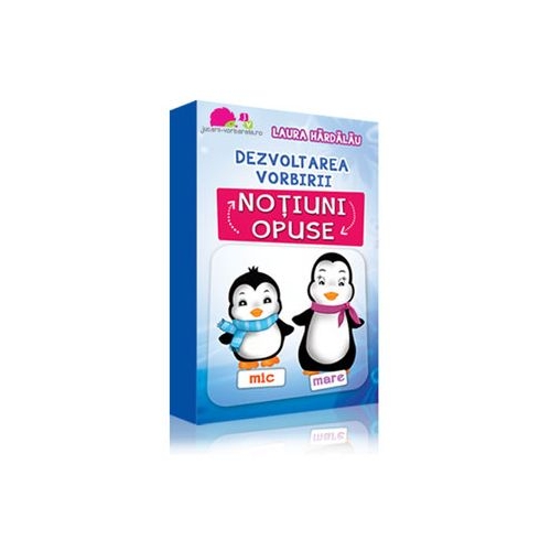 Dezvoltarea vorbirii. Notiuni opuse (carti de joc) - Laura Hardalau