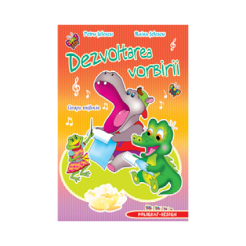 Dezvoltarea vorbirii (4-5 ani) Grupa mijlocie - Petru Jelescu, editura Dorinta. Carte educativa pentru copii.