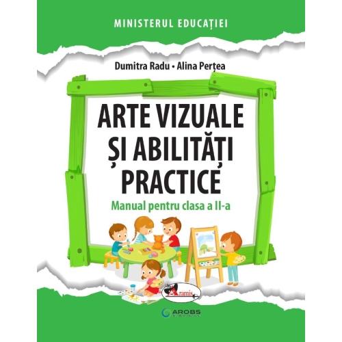 Arte vizuale si abilitati practice. Manual pentru clasa a II-a - Dumitra Radu, Alina Pertea, editura Aramis