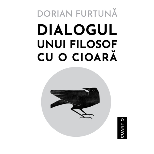 Dialogul unui filosof cu o cioara - Dorian Furtuna