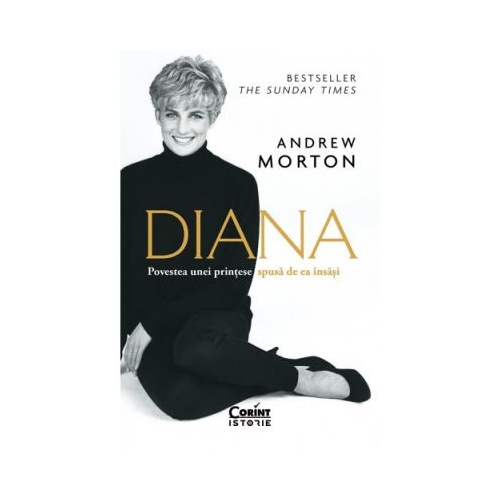 Diana. Povestea unei printese spusa de ea insasi - Andrew Morton Memorialistica Corint