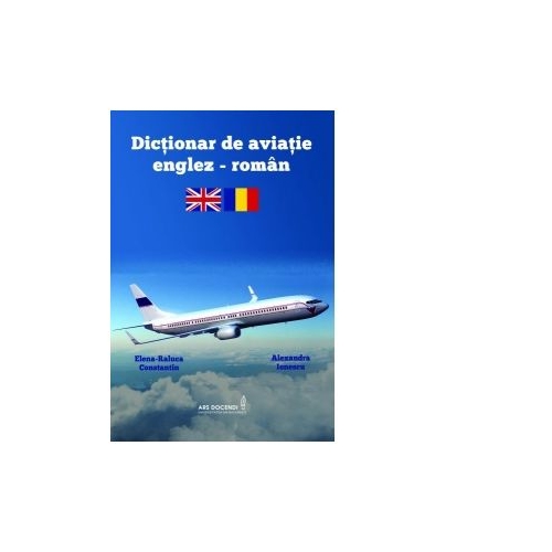 Dictionar de aviatie englez-roman (editia a II-a) - Alexandra Ionescu, Elena-Raluca Constantin