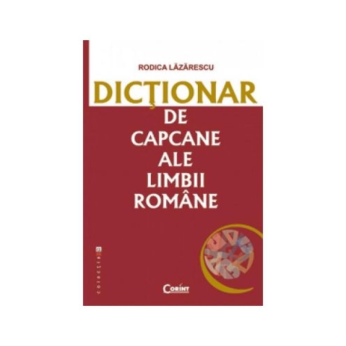 Dictionar de capcane ale limbii romane - Rodica Lazarescu