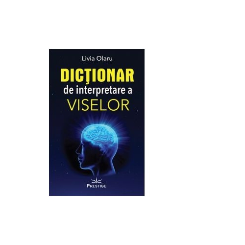 Dictionar de interpretare a viselor - Livia Olaru