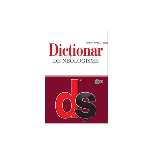 Dictionar de neologisme﻿ (Florin Marcu)