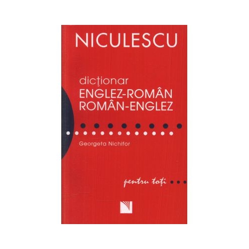Dictionar englez-roman/roman-englez. Pentru toti (Georgeta Nichifor)