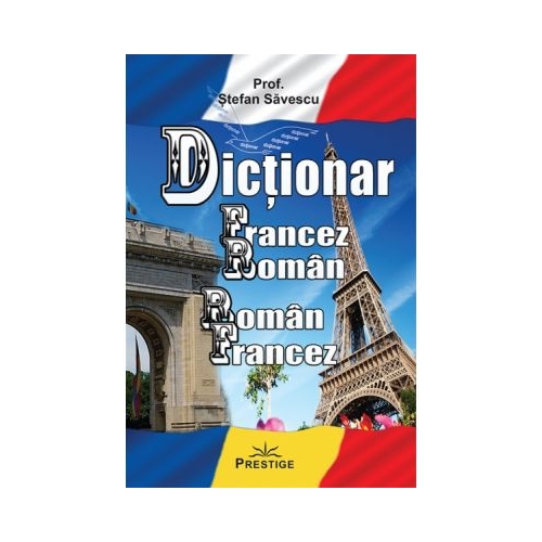 Dictionar Francez-Roman, Roman-Francez - Stefan Savescu