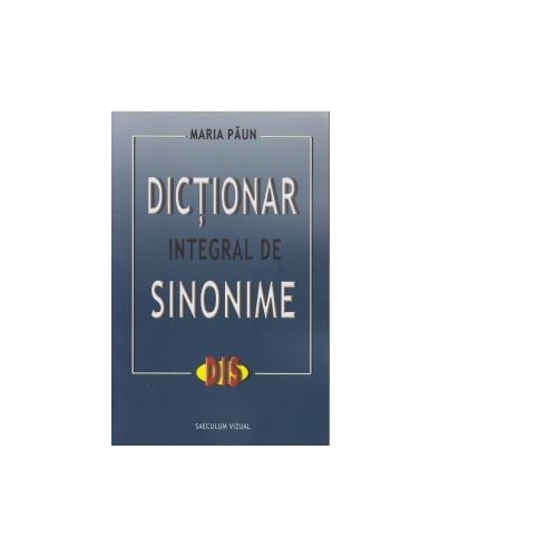 Dictionar integral de sinonime - Maria Paun
