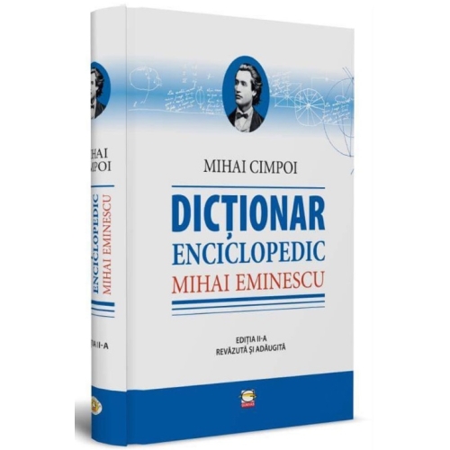 Mihai Eminescu. Dictionar enciclopedic﻿. Editia a II-a, revazuta si adaugita (Mihai Cimpoi)