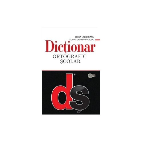 Dictionar ortografic scolar cu elemente de punctuatie﻿. Cartonat - Elena Ungureanu