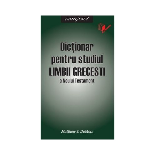Dictionar pentru studiul limbii grecesti - Matthew S. DeMoss