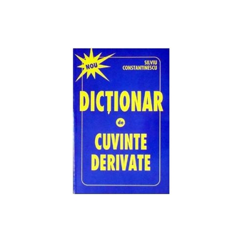 Dictionar de cuvinte derivate (Silviu Constantinescu)