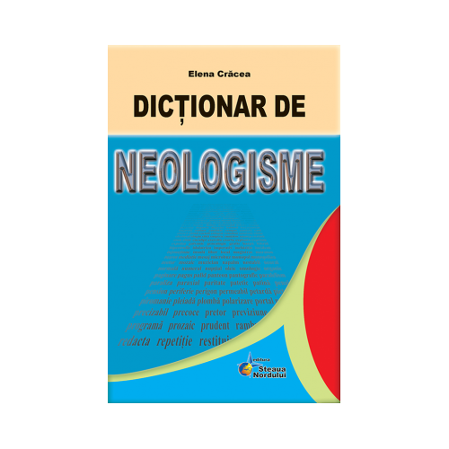 Dictionar de neologisme - Elena Cracea