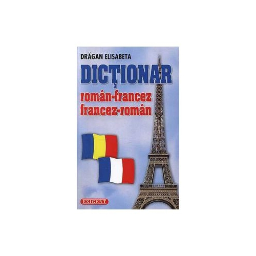 Dictionar roman-francez / francez-roman (24. 000 de cuvinte) - Elisabeta Dragan 