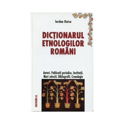 Dictionarul etnologilor romani - Iordan Datcu