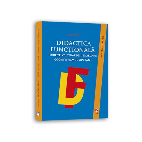 Didactica functionala. Obiective, strategii, evaluare. Cognitivismul operant - Michel Minder