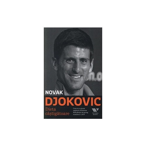 Victoria Books: Dieta castigatoare. Cum m-a ajutat regimul alimentar fara gluten sa ajung numarul 1 in ATP - Novak Djokovic