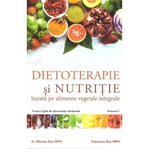 Dietoterapie si nutritie, volumul 1 - Dr. Nicolae Dan, Valentina Dan