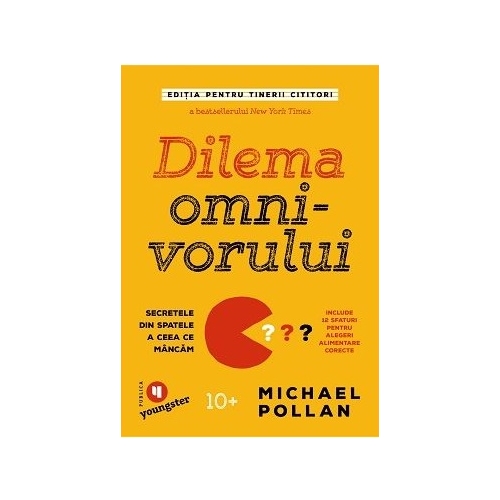Dilema omnivorului. Editia pentru tinerii cititori. Secretele din spatele a ceea ce mancam - Michael Pollan