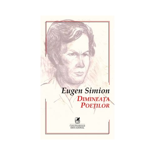Dimineata poetilor. Eseuri despre inceputurile poeziei romane - Eugen Simion