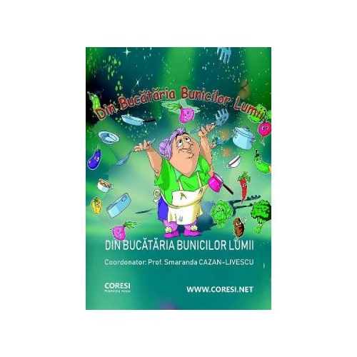 Din bucataria bunicilor lumii - Smaranda Cazan-Livescu