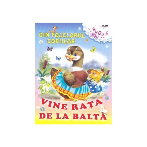 Din folclorul copiilor: Vine rata de la balta, editura Bibilion. Volum de poezii pentru copii