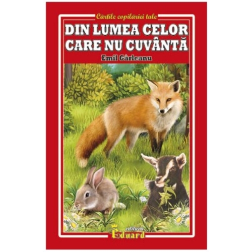 Din lumea celor care nu cuvanta - Emil Garleanu, Eduard, Lecturi, Povesti pentru copii