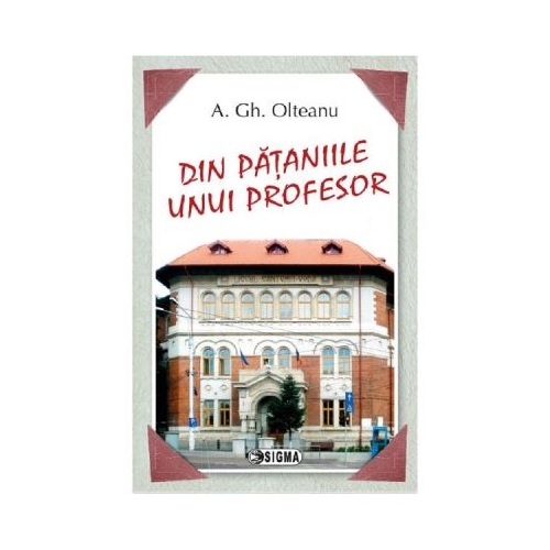 Din pataniile unui profesor - A. Gh. Olteanu