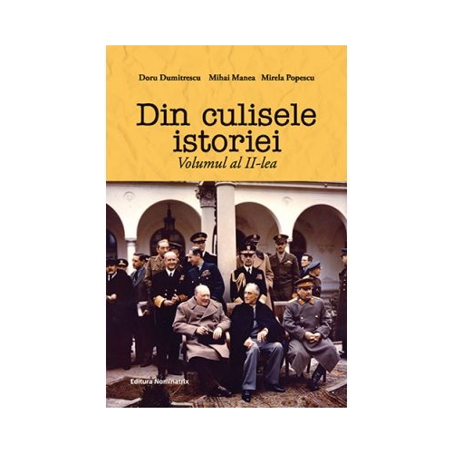 Din culisele istoriei volumul 2 - Doru Dumitrescu, Mihai Manea, Mirela Popescu