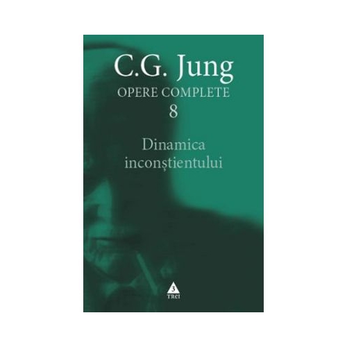 Dinamica inconstientului. Opere Complete, volumul 8 - C. G. Jung
