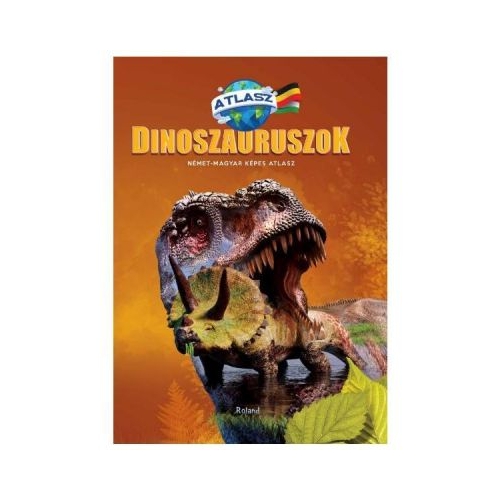 Dinozauri. Atlas maghiar-german Dinoszauruszok. Nemet-Magyar Kepes Atlasz