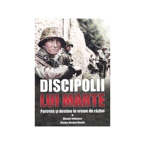 Discipolii lui Marte - Manuel Stanescu, Flavius Nicolae Roaita